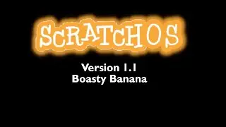 ScratchOS 1.1: Boasty Banana (SHOWCASE)