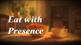 An Eating Practice to Care for Your Body | Week 3