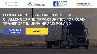 European Integration on Wheels:Challenges and Opportunities for Road Transport in Ukraine and Poland