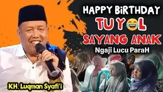 Happy Birthday To Yul, Kh. Lukman Syafi'i Terbaru, Pengajian Kh. Luqman Syafi'i lucu Jelas Tegas