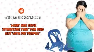 Ситуации, которые вам нравятся с толстыми людьми &mdash; Толстая сторона Reddit