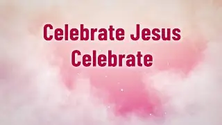 Celebrate Jesus Celebrate Song Cover Lyrics | Worship Song | Divine Hymns Elite