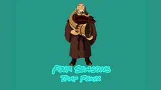 Four Seasons - Trap Remix