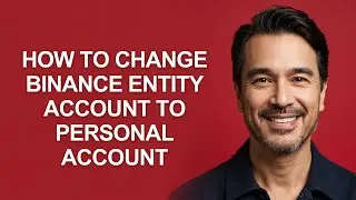 How To Change Binance Entity Account To Personal Account - KevinHowTo