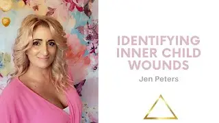 How to Identify Which Inner Child Wounds You Have with Jen Peters