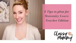 8 Tips to Plan For A Successful Maternity Leave Teacher Edition