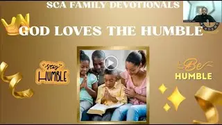 SCA Family Devotional: God Loves The Humble VIDEO