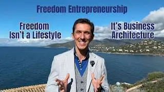 EP001-Freedom Isn't a Lifestyle. It's Business Architecture