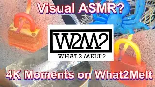 4K 🎥 Moments on What2Melt! 🔥Oddly Satisfying! Visual ASMR?!?! 🤷&zwj;♂️ - Vol 1