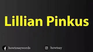 How To Pronounce Lillian Pinkus
