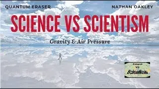Science vs Scientism: Gravity & Air Pressure