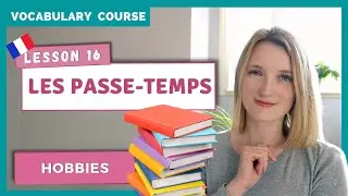 French Vocabulary - Les Passe-temps - Hobbies | Lesson 16