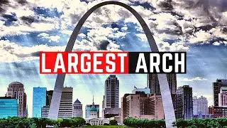 LARGEST ARCH IN THE WORLD - The Gateway Arch