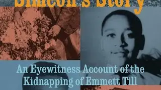 Simeon's Story- An Eye Witness Account Of The Kidnapping of Emmett Till  by Simeon Wright (Part 2)