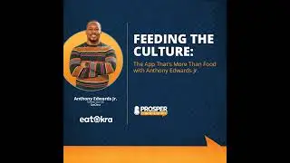 Feeding the Culture: The App That's More Than Food with Anthony Edwards Jr.