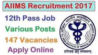 AIIMS Recruitment 2017 | Latest 12th Pass Government job | Apply Online