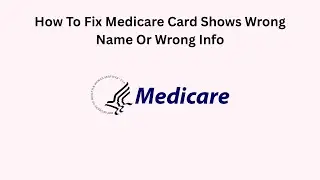 How To Fix Medicare Card Shows Wrong Name Or Wrong Info