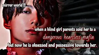 when a blind girl parents sold her to a dangerous heartless mafia but now he is obsessed and