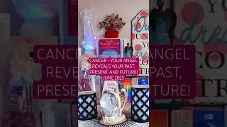 CANCER - YOUR ANGEL REVEALS YOUR PAST, PRESENT AND FUTURE! JUNE 2025 #cancer #trending #shorts #fyp