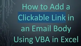 How to Add a Clickable Link in an Email Body Using VBA in Excel