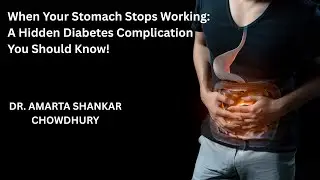 When Your Stomach Stops Working: A Hidden Diabetes Complication You Should Know!