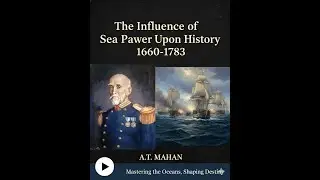 Executive Overview - The Influence of Sea Power Upon History, 1660-1783