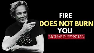 Why Does Fire Burn Feynman’s Answer Will Shatter