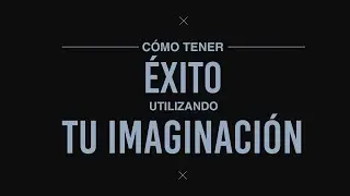 Cómo Tener Éxito Utilizando tu Imaginación | Candelario Rojas | 10AM