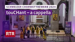 Schweizer Chorwettbewerb 2024 Chur I touCHant a cappella I RTR Musica