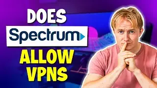 Does Spectrum Allow VPNs?