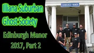 Edinburgh Manor 2017 Part 2, Paranormal Investigating, Suburban Ghost Society