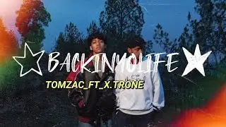 TomZac_BACKINYOLIFE_FT - X.TRONE_(OFFICIAL LYRICAL MUSIC VIDEO)_PROD.UNLUCKY