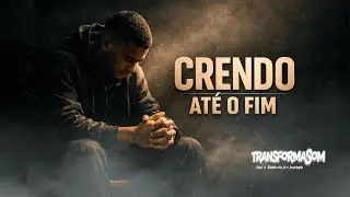 🎧 CRENDO ATÉ O FIM | Mesmo Quando Tudo Diz Não 🔥🙏