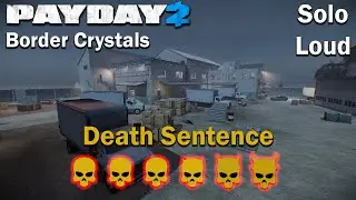 Payday 2 - Border Crystals - (SOLO - LOUD) - DSOD