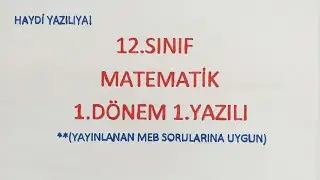 12.SINIF MATEMATİK 1.DÖNEM 1.YAZILI(MEB YAZILI  SENARYOLARINA UYGUN)