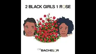 2 Black Girls, 1 Rose: The Bachelor Season 22 | Bachelor Winter Games Finale & World Tells All