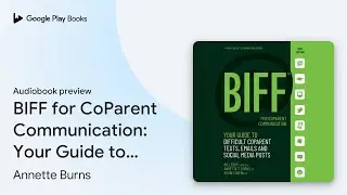 BIFF for CoParent Communication: Your Guide to&hellip; by Annette Burns &middot; Audiobook preview
