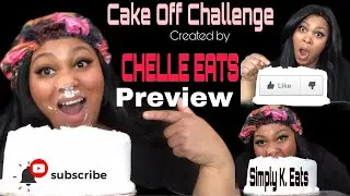 CAKE OFF CHALLENGE CREATED BY CHELLE EATS [ Go Watch On Simply K. Eats]