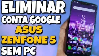 como remover conta Google Asus zenfone / 5 sem pc método atualizado