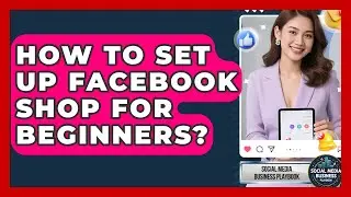 How To Set Up Facebook Shop For Beginners? - Social Media Business Playbook