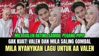 AUTO HEBOH! Valen dan Mila Saling Gombal Pegang Pipi, Mila Nyanyikan Lagu Untuk Valen!