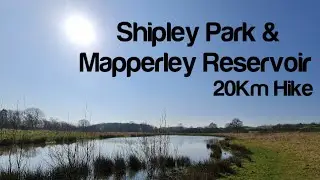 Beautiful Hike Around Shipley Park and Mapperley Reservoir 20Km West Hallam Loop