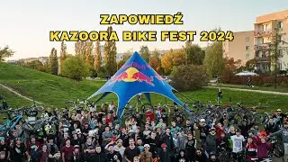 Zapowiedź Kazoora Bike Fest 2024 i przegląd Bikeparku Maj 24'