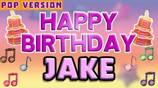 Happy Birthday JAKE | POP Version 1 | The Perfect Birthday Song for JAKE