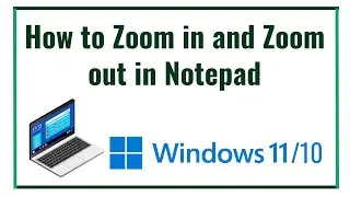 How to Zoom in and Zoom out in notepad