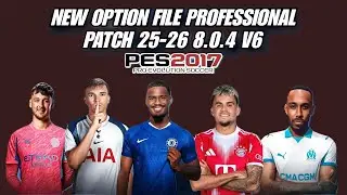 PES 2017 NEW OPTION FILE PROFESSIONAL PATCH 25-26 V8.0.4 V6