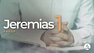 Jeremias 1 -  Reavivados por sua Palavra | #RPSP