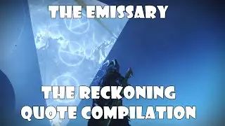 The Emissary, The Reckoning Quote Compilation - Destiny 2