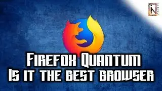 Mozilla Firefox quantum - Is it the best browser ? (2017)
