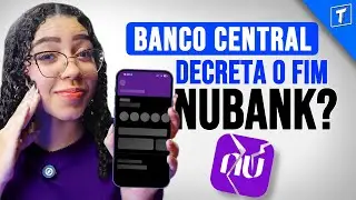 FIM DO NUBANK? FINTECHS v&atilde;o acabar? Entenda a Nova regra!